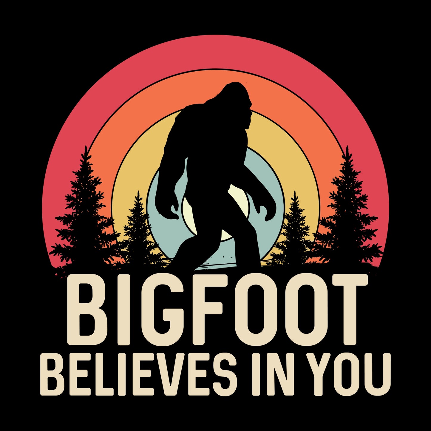 Bigfoot Believes in You