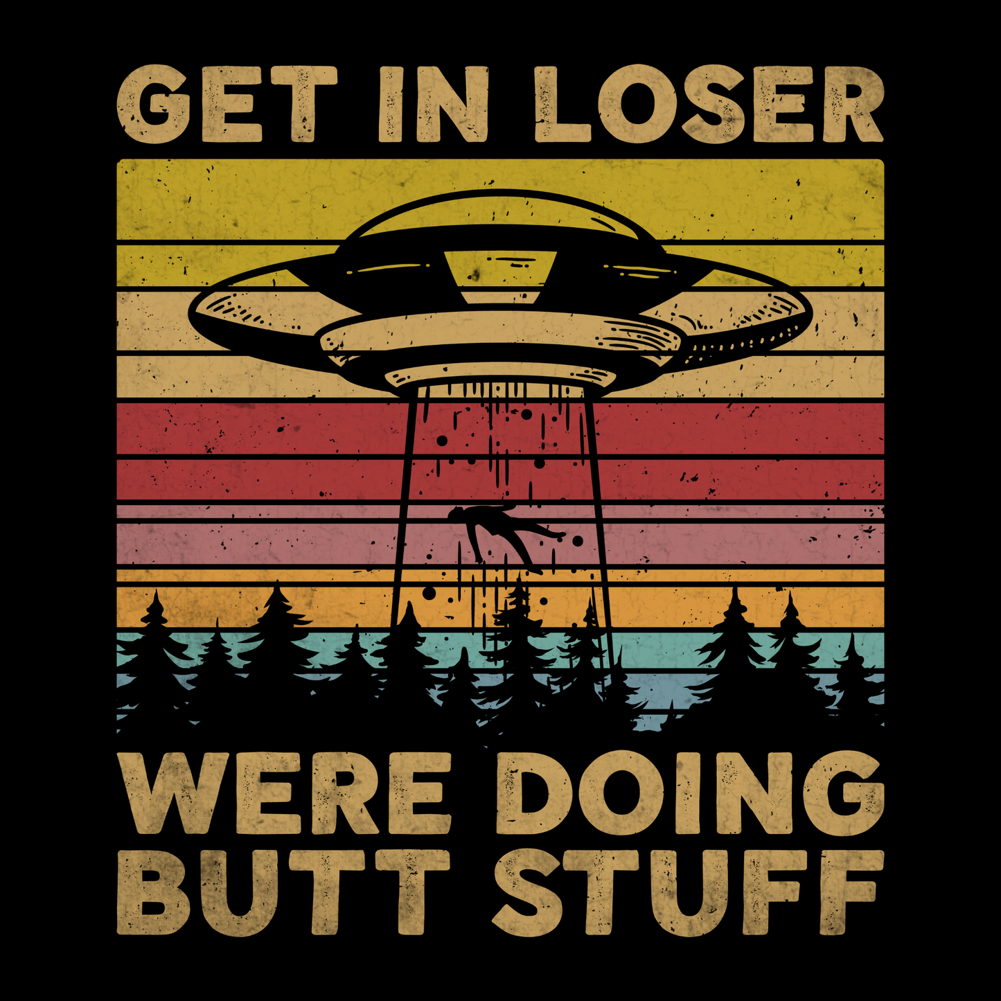 Get in Loser, Were doing butt stuff