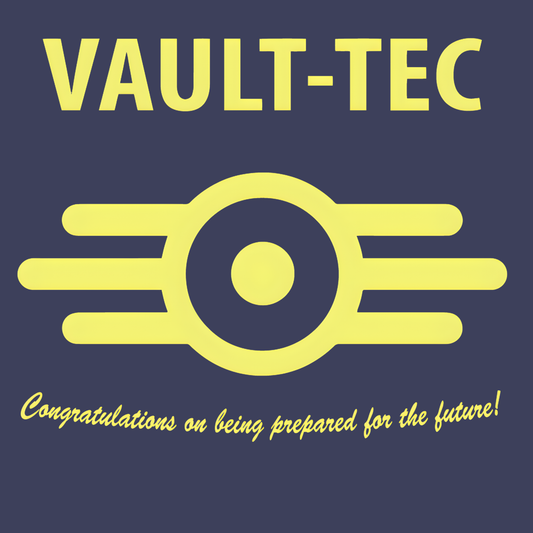 Vault Tec "Congratulations on being prepared for the future!"