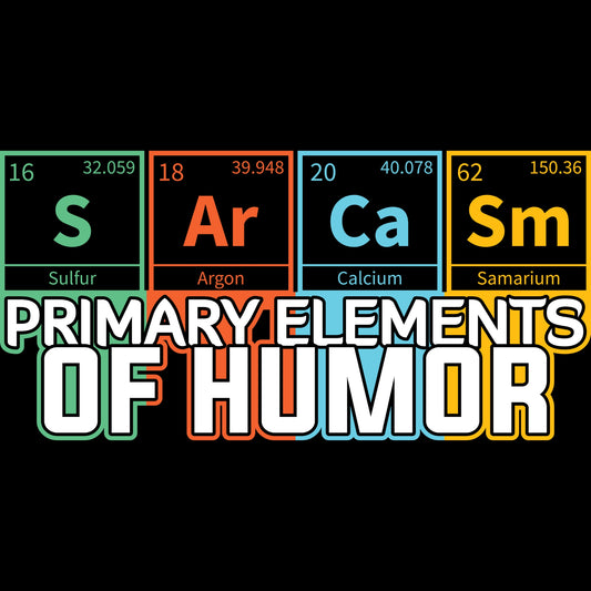 Primary Elements of Humor | Sarcastic Apparel