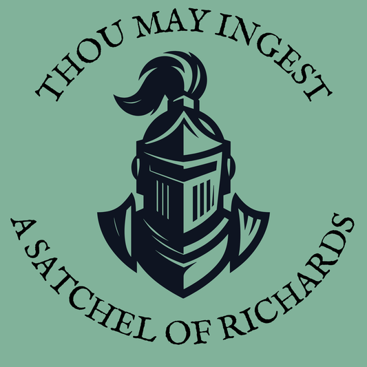 Thou May Ingest a Satchel of Richards