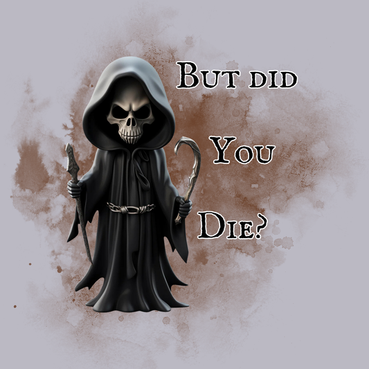 But Did You Die?