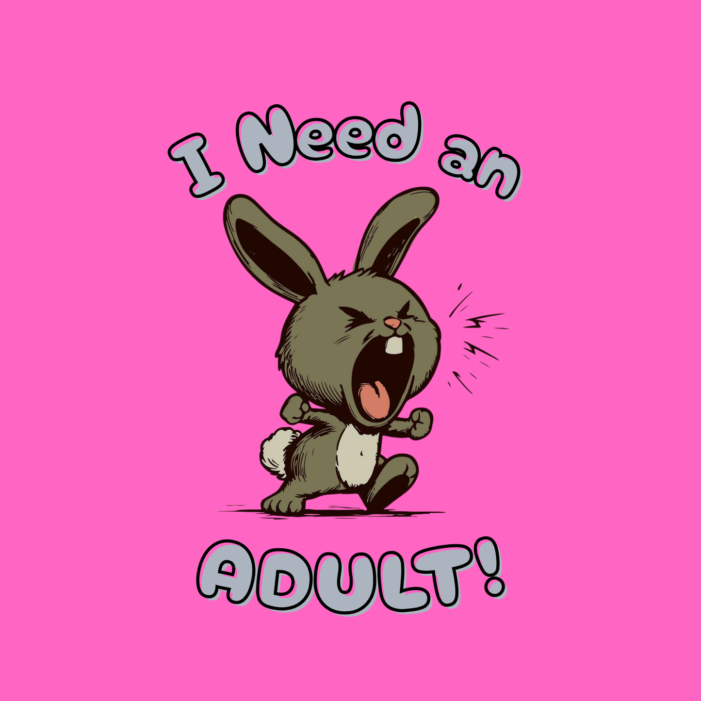 I Need an ADULT!