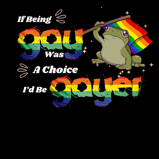 IF BEING GAY WAS A CHOICE