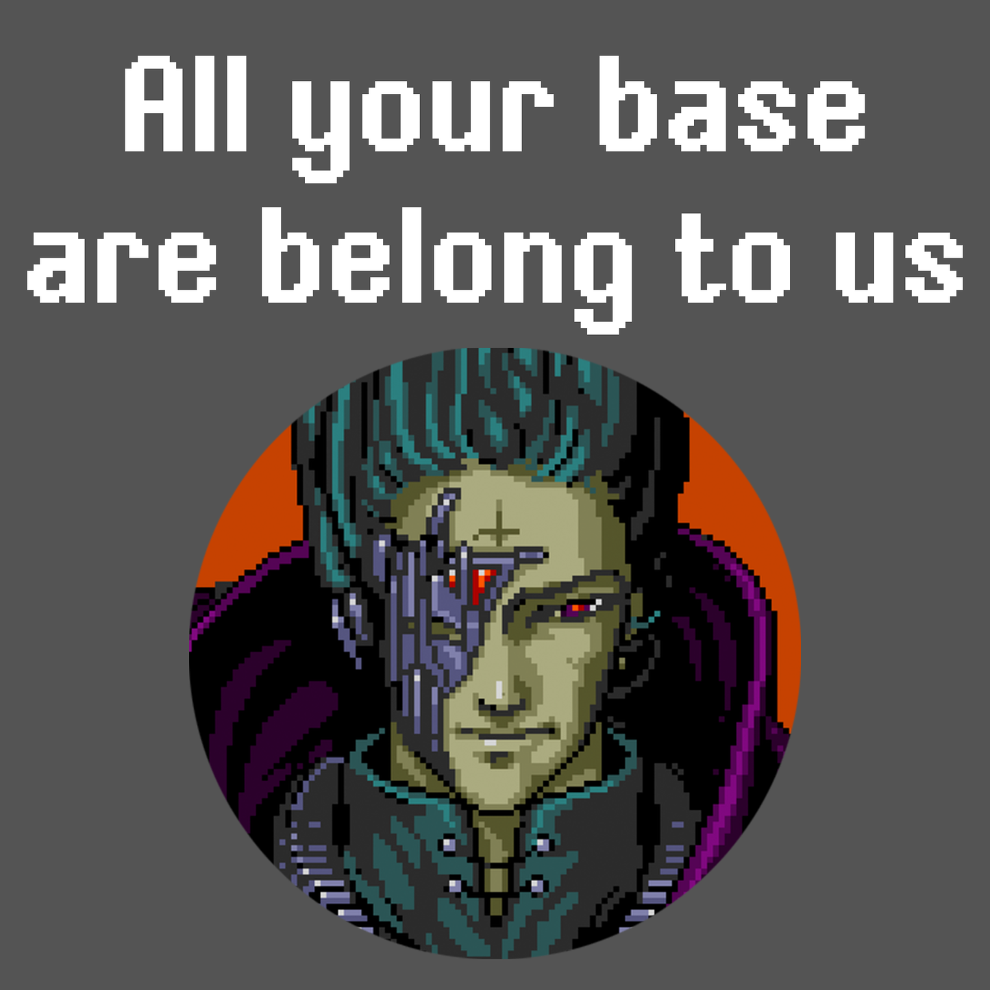 All your base are belong to us